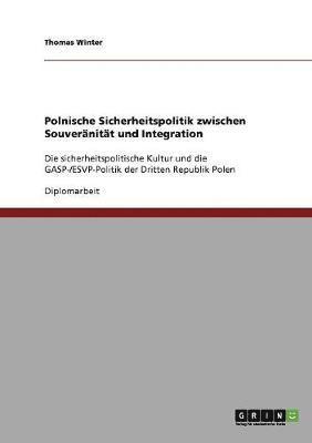Thomas Winter - Polnische Sicherheitspolitik zwischen Souveränität und Integration, Häftad