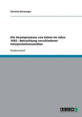 bokomslag Die Hexenprozesse von Salem im Jahre 1692 - Betrachtung verschiedener Interpretationsanstze