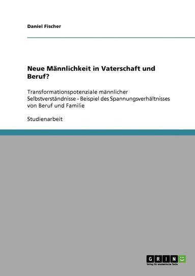bokomslag Neue Männlichkeit in Vaterschaft und Beruf?