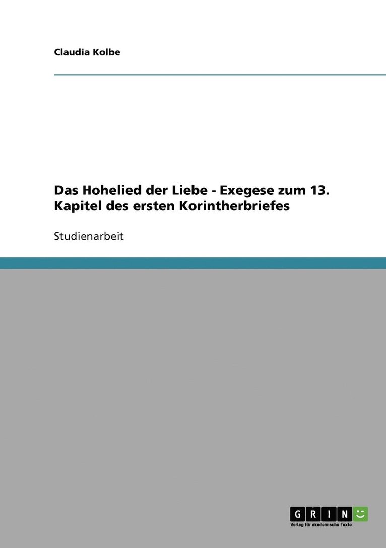 Das Hohelied der Liebe - Exegese zum 13. Kapitel des ersten Korintherbriefes 1