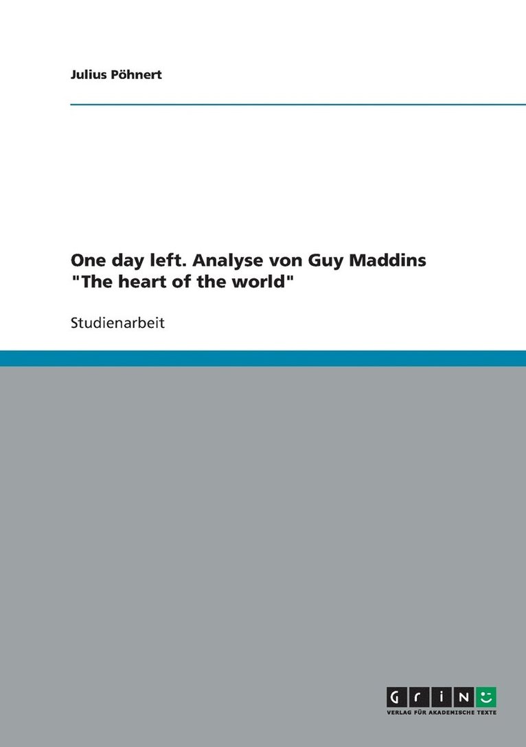 One day left. Analyse von Guy Maddins "The heart of the world"