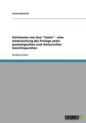 bokomslag Hartmanns von Aue &quot;Iwein&quot; - eine Untersuchung des Prologs unter poetologischen und rhetorischen Gesichtspunkten