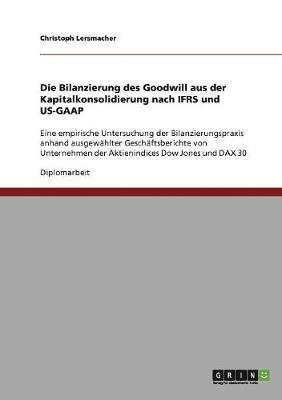 bokomslag Die Bilanzierung des Goodwill aus der Kapitalkonsolidierung nach IFRS und US-GAAP