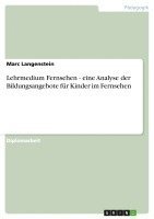 bokomslag Lehrmedium Fernsehen - eine Analyse der Bildungsangebote fr Kinder im Fernsehen