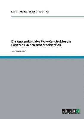 bokomslag Die Anwendung des Flow-Konstruktes zur Erklrung der Netzwerknavigation