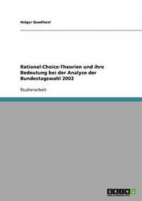 bokomslag Rational-Choice-Theorien und ihre Bedeutung bei der Analyse der Bundestagswahl 2002