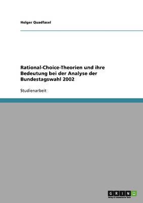 Rational-Choice-Theorien und ihre Bedeutung bei der Analyse der Bundestagswahl 2002 1