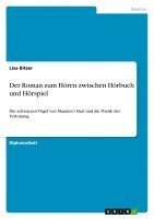 bokomslag Der Roman Zum Horen Zwischen Horbuch Und Horspiel