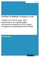 Vielfalt in Der Rtl-Gruppe - Eine Inhaltsanalyse Der Tagesaktuellen Information Innerhalb Der Rtl-Gruppe Bez Glich Des Qualit Tskriteriums Vielfalt 1