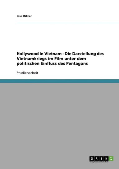 bokomslag Hollywood in Vietnam - Die Darstellung des Vietnamkriegs im Film unter dem politischen Einfluss des Pentagons