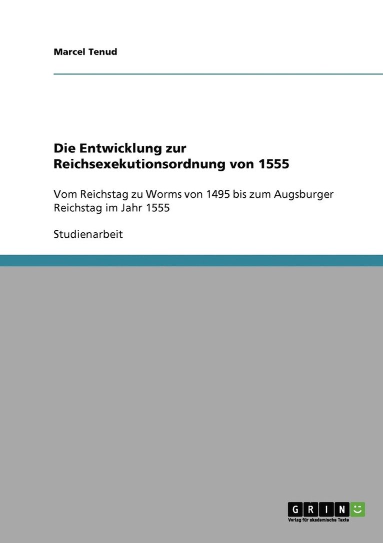 Die Entwicklung zur Reichsexekutionsordnung von 1555 1