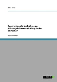 bokomslag Supervision als Manahme zur Fhrungskrfteentwicklung in der Wirtschaft