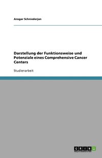 bokomslag Darstellung der Funktionsweise und Potenziale eines Comprehensive Cancer Centers