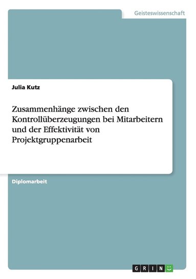 bokomslag Zusammenhange Zwischen Den Kontrolluberzeugungen Bei Mitarbeitern Und Der Effektivitat Von Projektgruppenarbeit