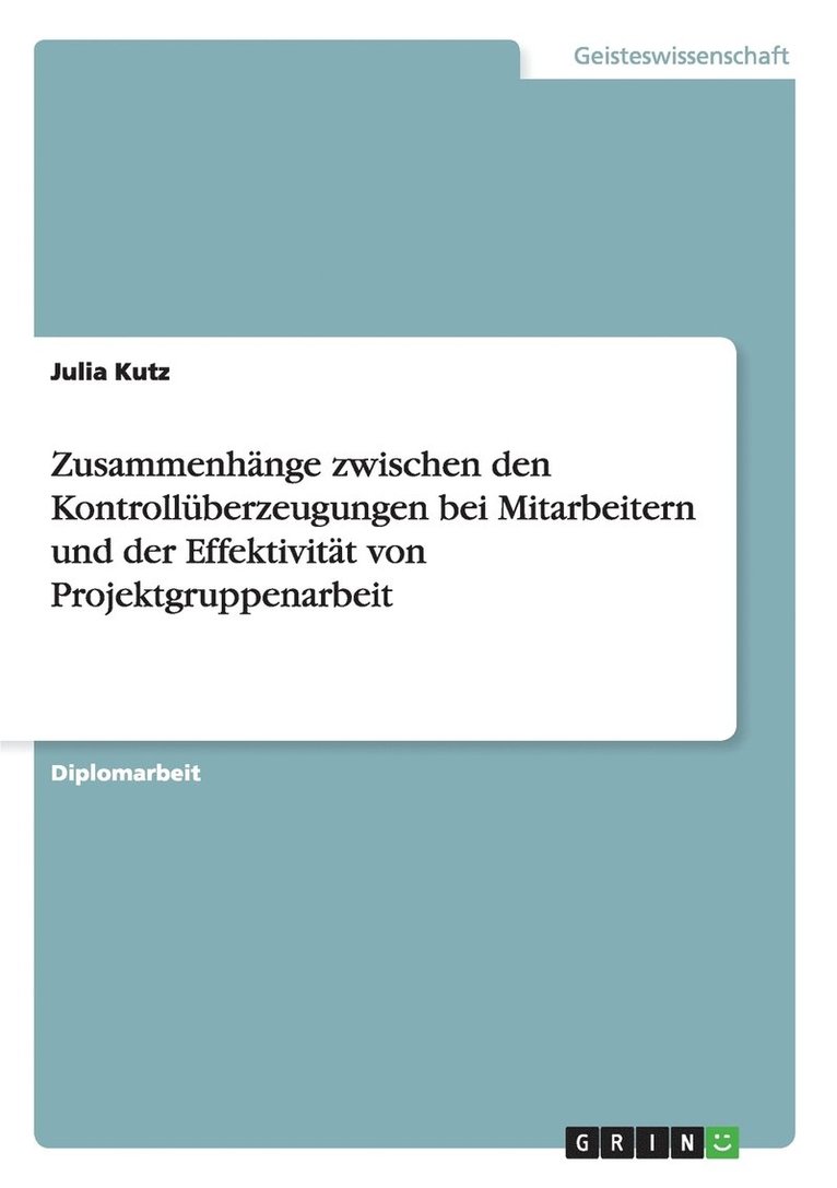 Zusammenhänge zwischen den Kontrollüberzeugungen bei Mitarbeitern und der Effektivität von Projektgruppenarbeit