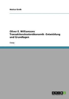 Oliver E. Williamsons Transaktionskostenoekonomik. Entwicklung und Grundlagen 1