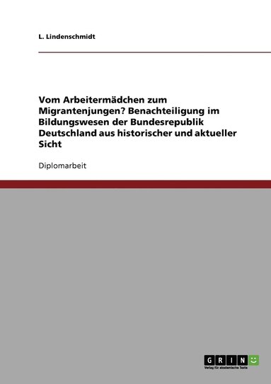 bokomslag Vom Arbeitermädchen zum Migrantenjungen? Benachteiligung im Bildungswesen der Bundesrepublik Deutschland aus historischer und aktueller Sicht
