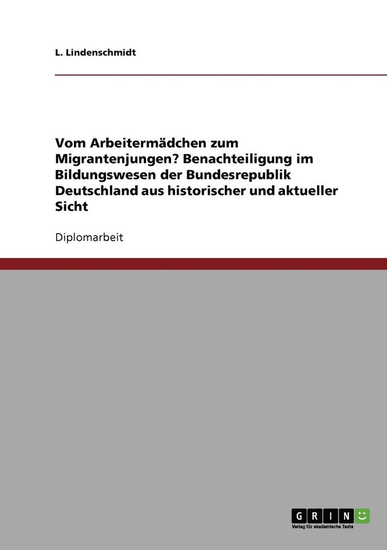 Vom Arbeitermdchen zum Migrantenjungen? Benachteiligung im Bildungswesen der Bundesrepublik Deutschland aus historischer und aktueller Sicht 1