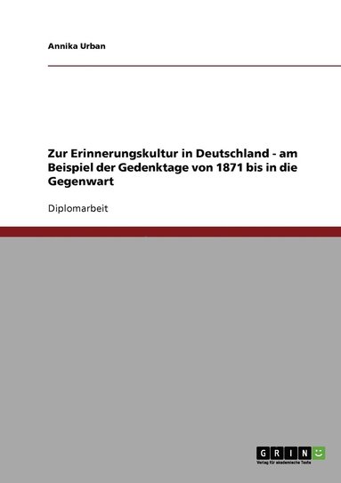 bokomslag Zur Erinnerungskultur in Deutschland - am Beispiel der Gedenktage von 1871 bis in die Gegenwart