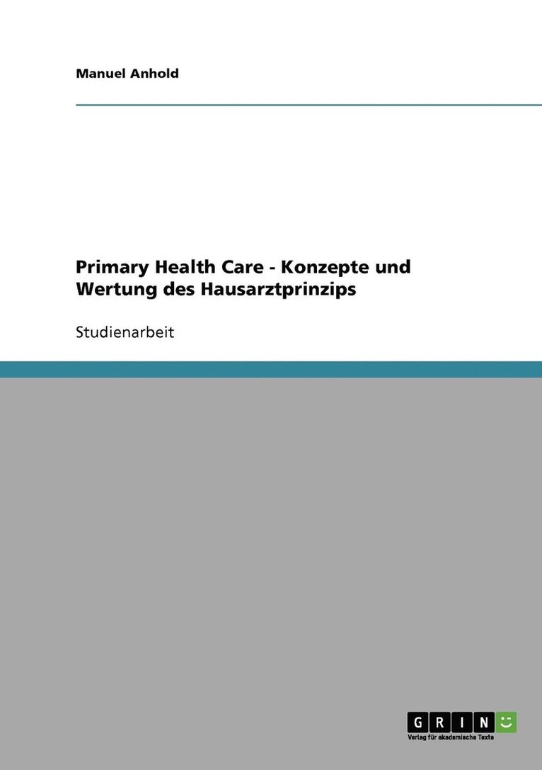 Manuel Anhold - Primary Health Care - Konzepte und Wertung des Hausarztprinzips, Häftad