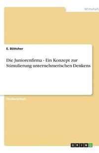 bokomslag Die Juniorenfirma - Ein Konzept Zur Stimulierung Unternehmerischen Denkens