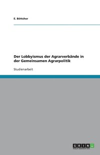 bokomslag Der Lobbyismus der Agrarverbnde in der Gemeinsamen Agrarpolitik