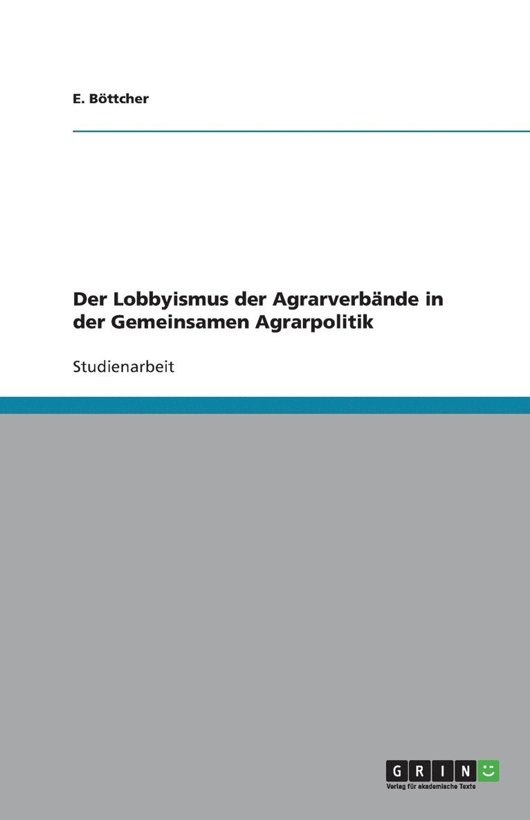 Der Lobbyismus der Agrarverbnde in der Gemeinsamen Agrarpolitik 1