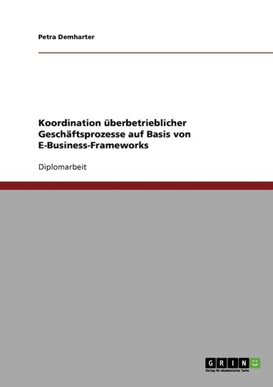 bokomslag Koordination überbetrieblicher Geschäftsprozesse auf Basis von E-Business-Frameworks