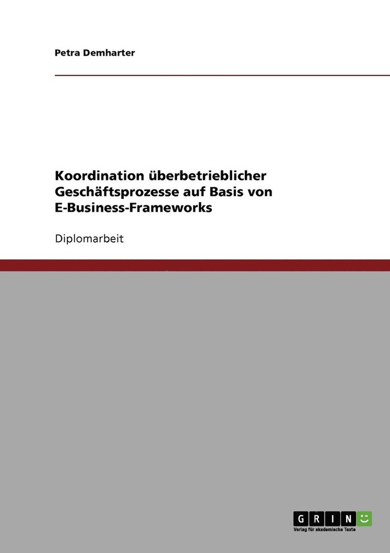 Koordination uberbetrieblicher Geschaftsprozesse auf Basis von E-Business-Frameworks 1