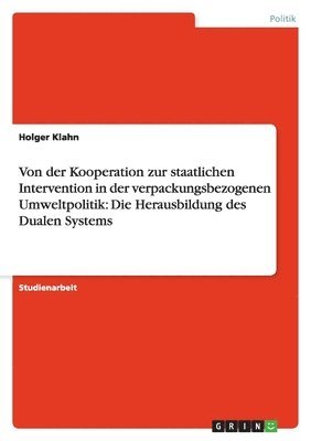 bokomslag Von Der Kooperation Zur Staatlichen Intervention in Der Verpackungsbezogenen Umweltpolitik