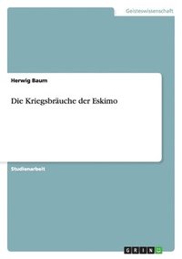 bokomslag Die Kriegsbräuche der Eskimo