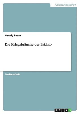 bokomslag Die Kriegsbräuche der Eskimo