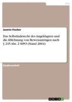 bokomslag Das Selbstladerecht Des Angeklagten Und Die Ablehnung Von Beweisantragen Nach 245 ABS. 2 Stpo (Stand 2004)