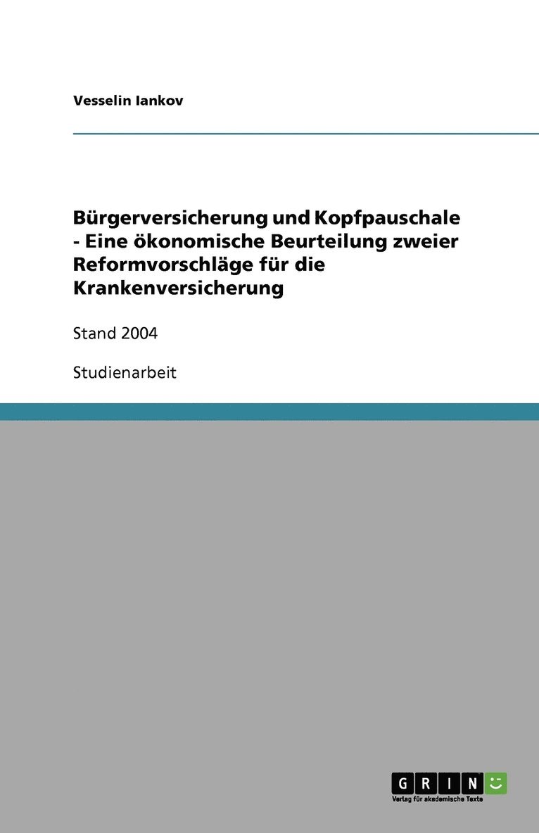 Vesselin Iankov - Bürgerversicherung und Kopfpauschale - Eine ökonomische Beurteilung zweier Reformvorschläge für die Krankenversicherung, Häftad