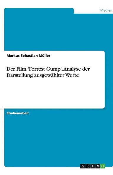 bokomslag Der Film 'Forrest Gump'. Analyse der Darstellung ausgewahlter Werte