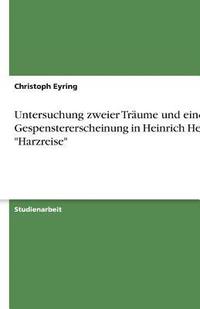 bokomslag Untersuchung Zweier Traume Und Einer Gespenstererscheinung in Heinrich Heines 'Harzreise'
