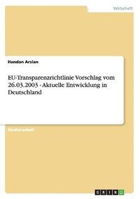 bokomslag Eu-Transparenzrichtlinie Vorschlag Vom 26.03.2003 - Aktuelle Entwicklung in Deutschland