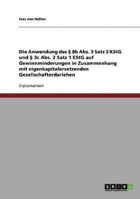 bokomslag Die Anwendung des  8b Abs. 3 Satz 3 KStG und  3c Abs. 2 Satz 1 EStG auf Gewinnminderungen in Zusammenhang mit eigenkapitalersetzenden Gesellschafterdarlehen