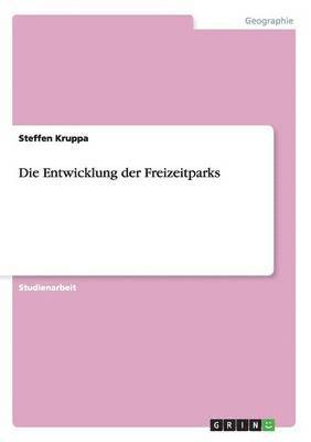 Steffen Kruppa - Entwicklung der Freizeitparks, Häftad