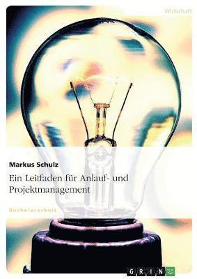 Ein Leitfaden Fur Anlauf- Und Projektmanagement 1