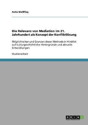 Relevanz von Mediation im 21. Jahrhundert als Konzept der Konfliktlösung