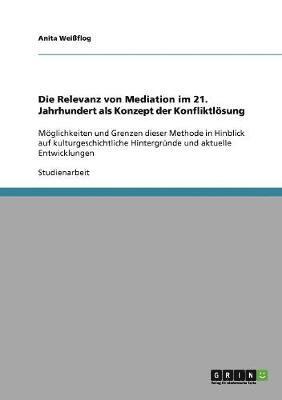 Die Relevanz von Mediation im 21. Jahrhundert als Konzept der Konfliktlsung 1