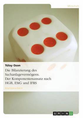 bokomslag Bilanzierung des Sachanlagevermögens. Der Komponentenansatz nach HGB, EStG und IFRS