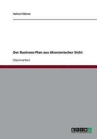 bokomslag Der Business-Plan aus oekonomischer Sicht