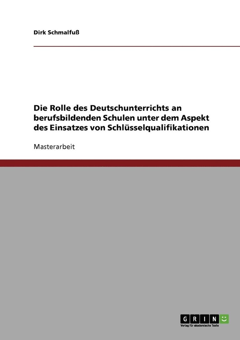 Die Rolle des Deutschunterrichts an berufsbildenden Schulen unter dem Aspekt des Einsatzes von Schlusselqualifikationen 1
