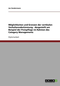 bokomslag Mglichkeiten und Grenzen der vertikalen Verhaltensabstimmung - dargestellt am Beispiel der Preispflege im Rahmen des Category Managements