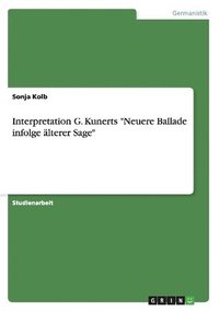 bokomslag Interpretation G. Kunerts &quot;Neuere Ballade infolge lterer Sage&quot;