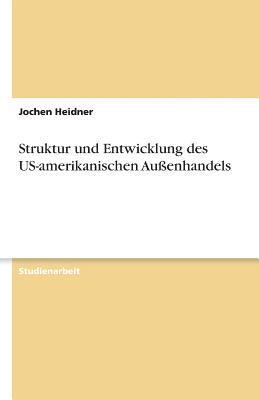 bokomslag Struktur Und Entwicklung Des Us-Amerikanischen Auenhandels