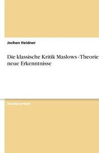 bokomslag Die Klassische Kritik Maslows - Theorie Und Neue Erkenntnisse