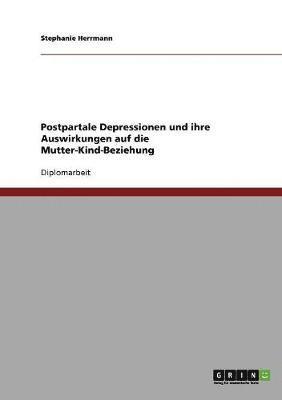 bokomslag Postpartale Depressionen Und Ihre Auswirkungen Auf Die Mutter-Kind-Beziehung